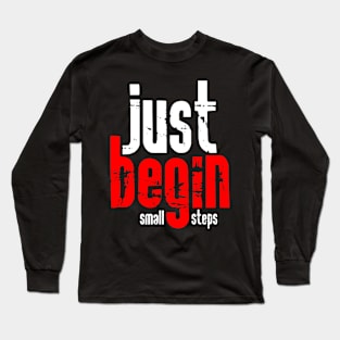 Just begin with small steps Long Sleeve T-Shirt